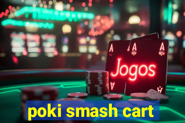 poki smash cart